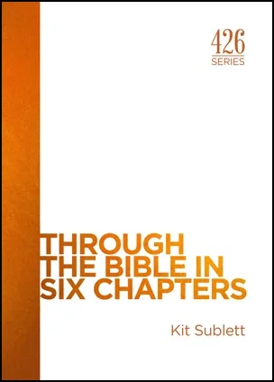 Through the Bible in Six Chapters$ 10.00By Kit Sublett