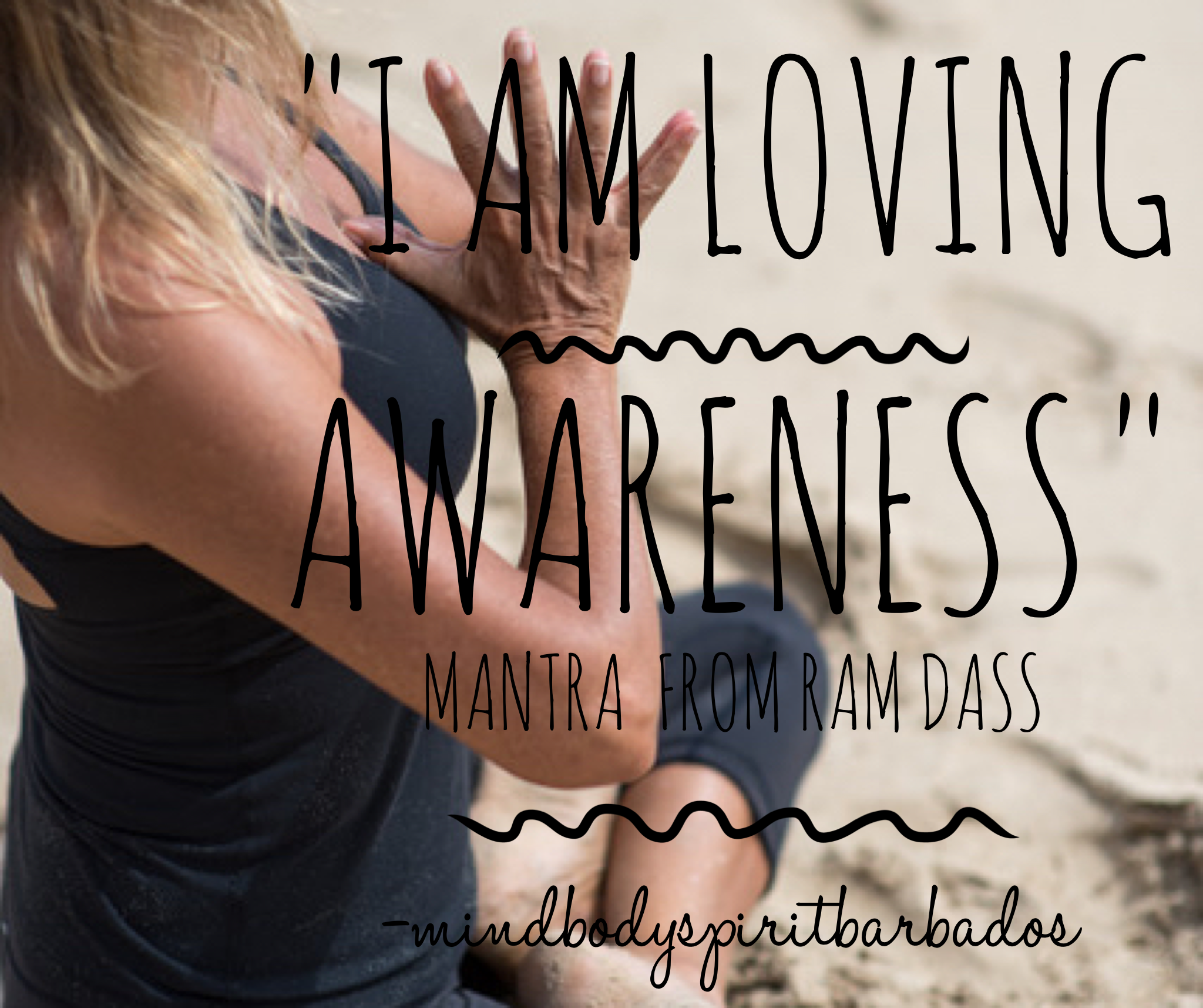 "I am loving awareness" Ram Dass