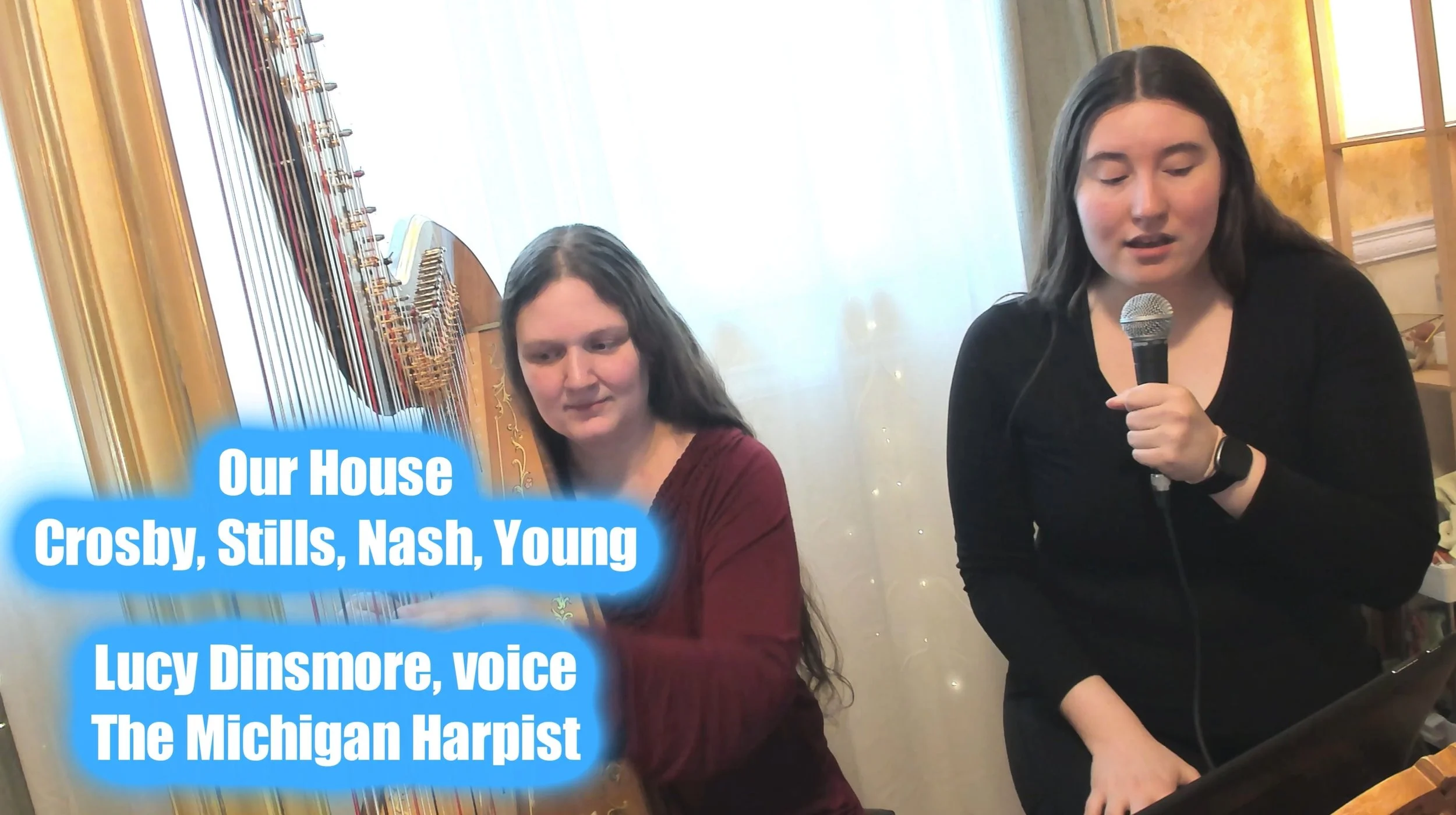 Our House (Crosby, Stills, Nash, Young) Harp and Voice with Lucy Dinsmore   - The Michigan Harpist