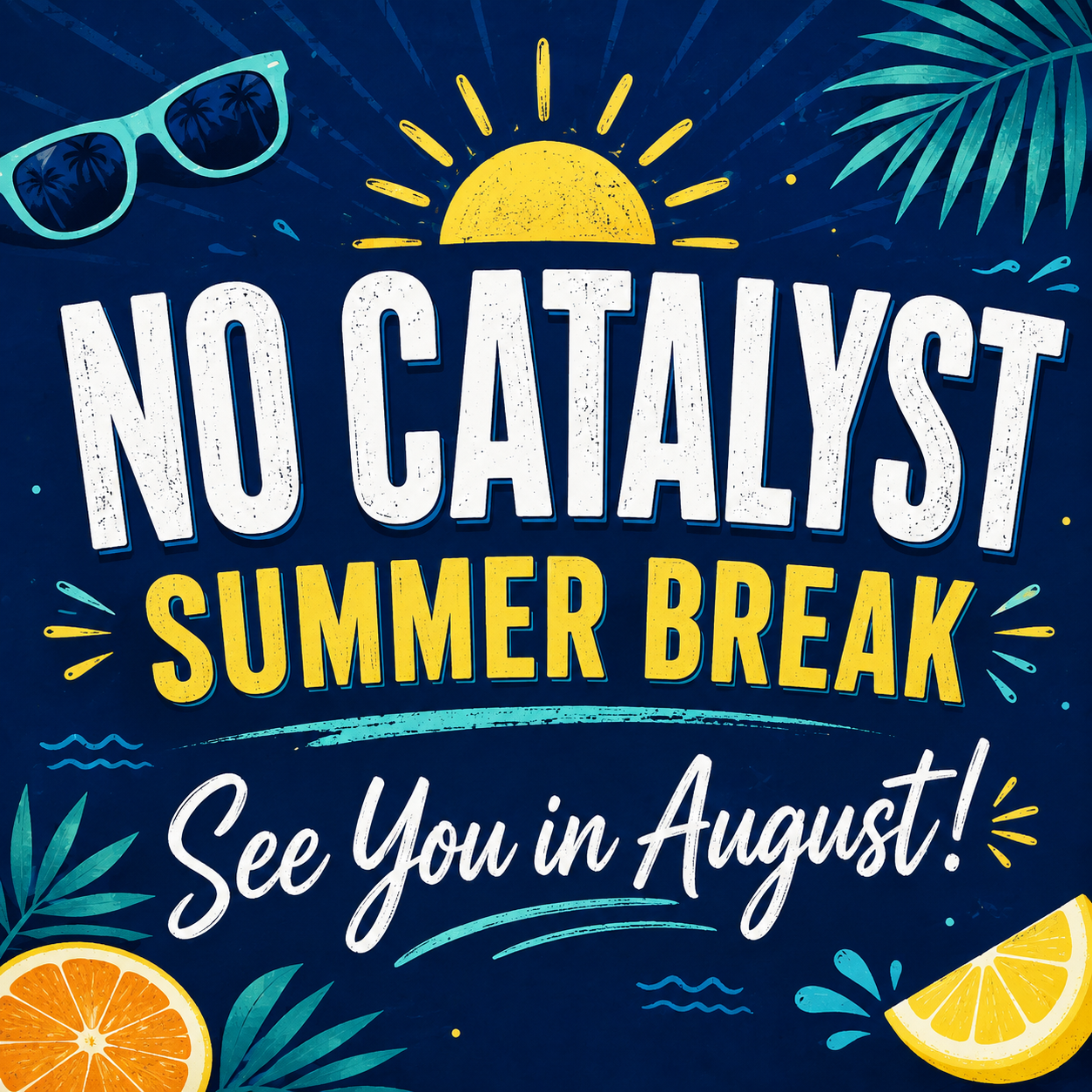 No Catalyst: Summer Break