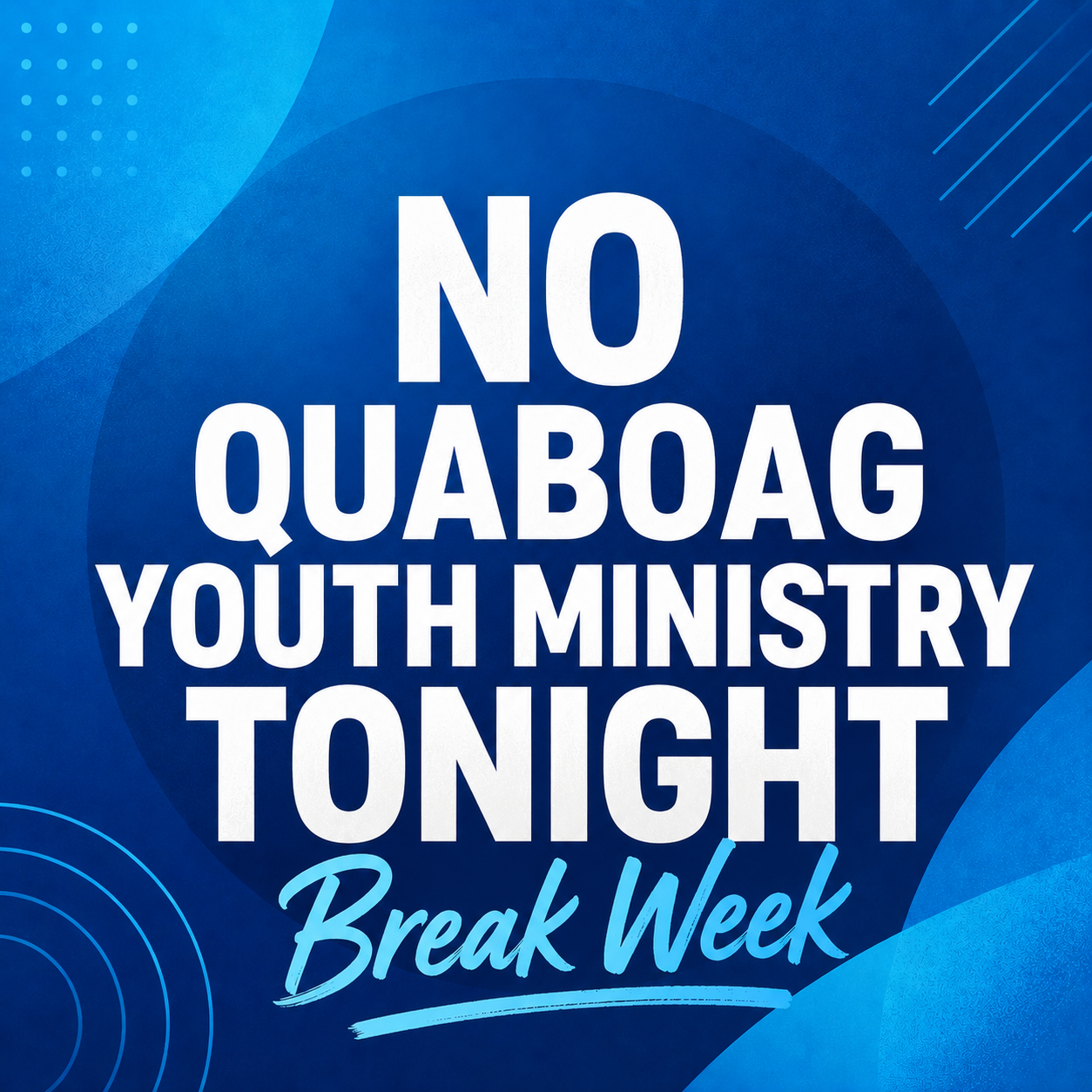 No Quaboag Youth Ministry: Break Week
