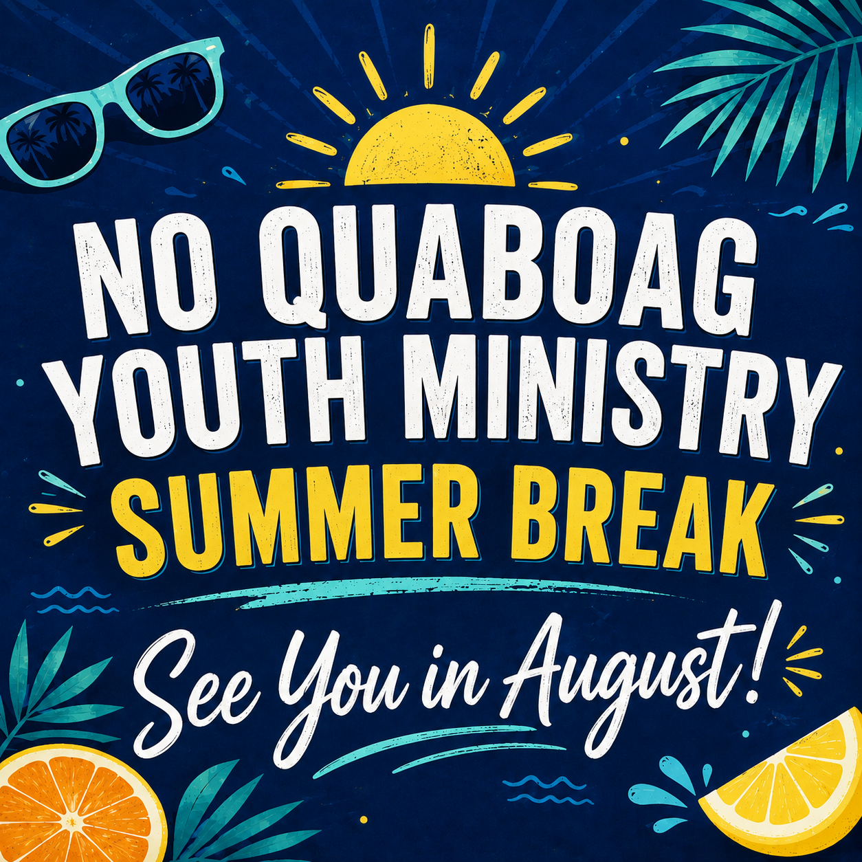 No Quaboag Youth Ministry: Summer Break
