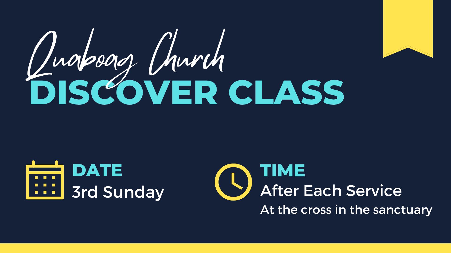 A digital flyer for Quabog Church Discover Class featuring a dark background with yellow ribbon graphic at the top right. The flyer contains the text 'Quabog Church Discover Class' in large, colorful fonts. Below that, there are icons and information about the schedule: a yellow calendar icon with the text 'DATE' and '3rd Sunday', and a yellow clock icon with the text 'TIME' and 'After Each Service'.
