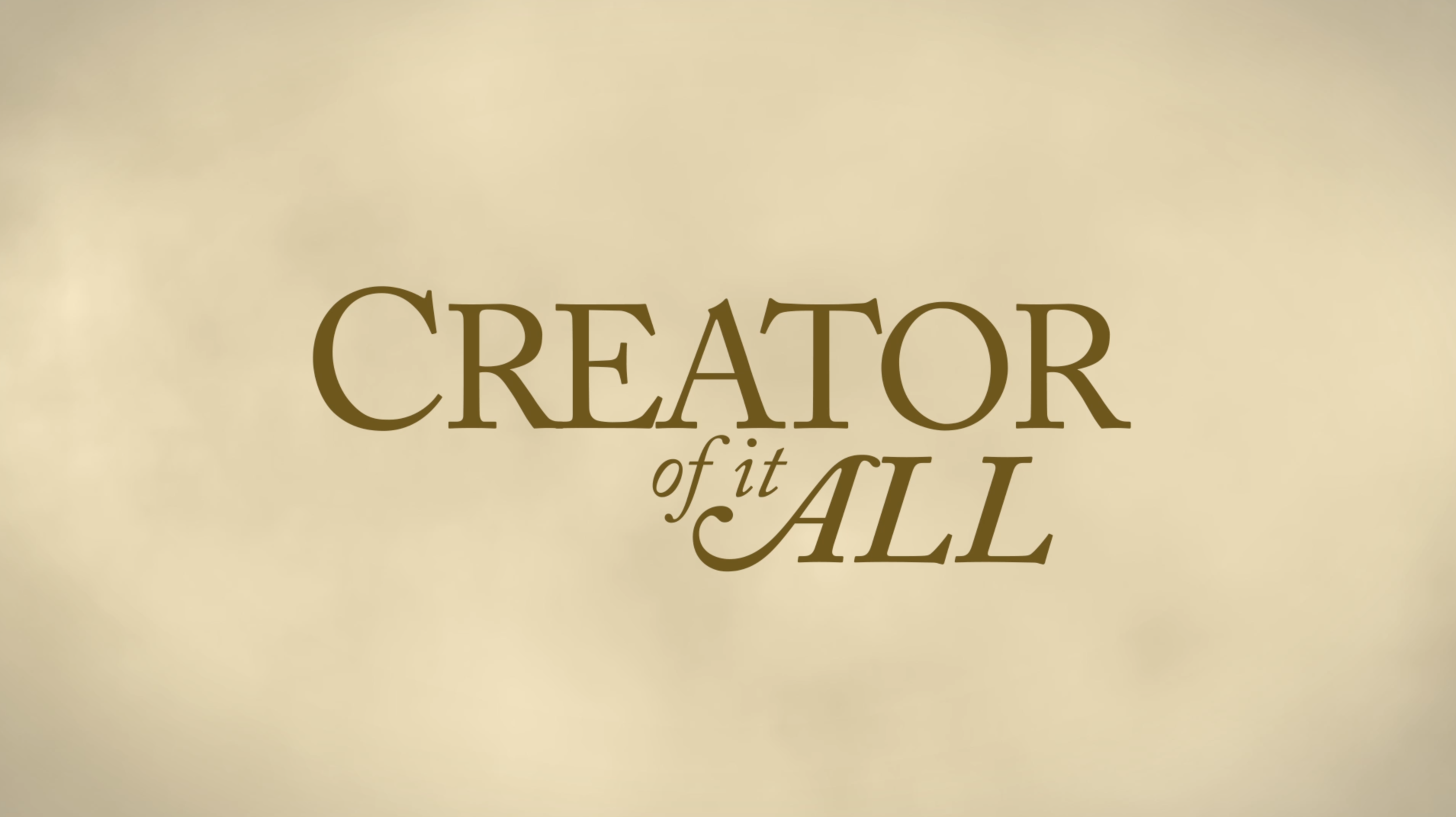 Creator of It All