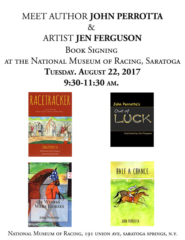 I am doing a book signing with author John Perrotta, with whom I've collaborated over the years on his many books about the horse racing world. We are signing in Saratoga, during the height of the racing meet and famed horse racing announcer Tom Durkin (who has recorded the audio book version of Perrotta's book HALF A CHANCE) will be joining us. We will also be greeting people on Tuesday and Wednesday evening at Longfellows and the Saratoga National Golf Club, respectively. If you are in Saratoga come see us! I will be sharing watercolor sketchbooks and some prints. 
