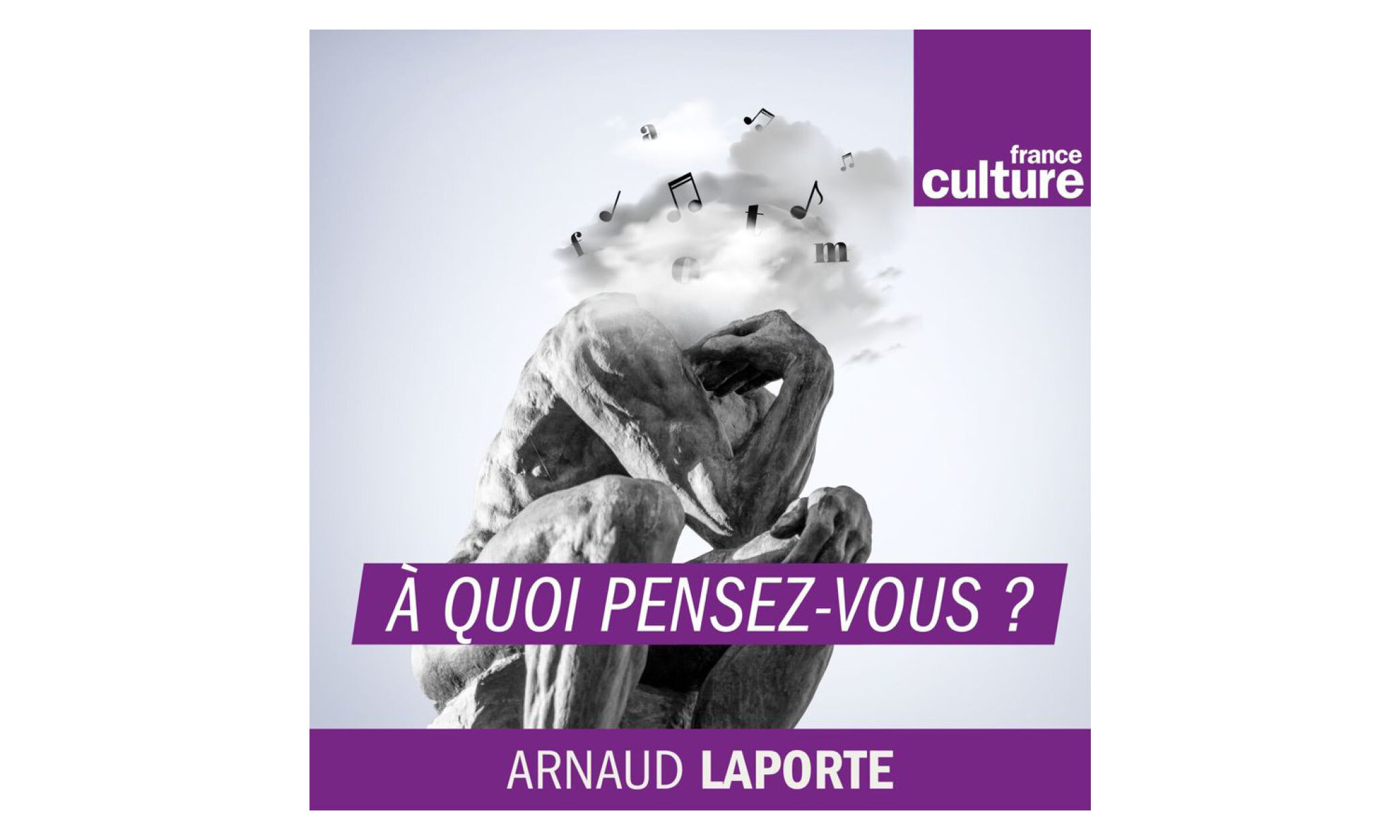 France Culture, À quoi pensez-vous?,  Arnaud Laporte, (3min) septembre 2020