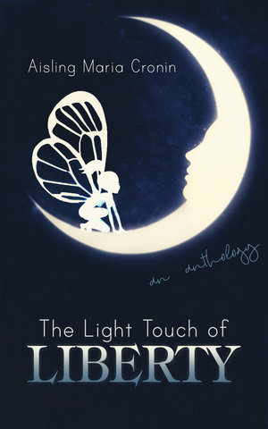 The+Light+Touch+of+Liberty+by+Aisling+Maria+Cronin.jpg