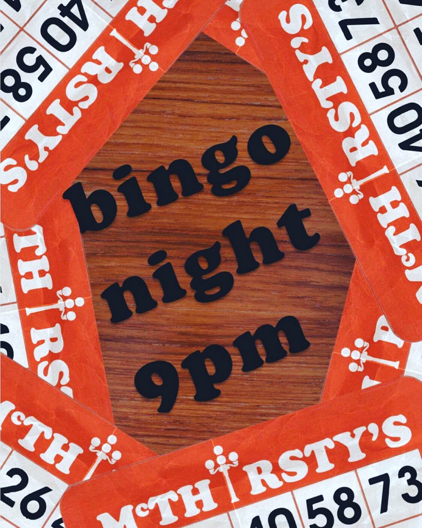 Get your grandma&rsquo;s bingo dabbers out of storage because McThirsty&rsquo;s bingo starts at 9pm tonight!