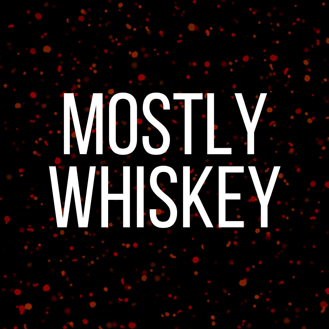 Mostly Whiskey