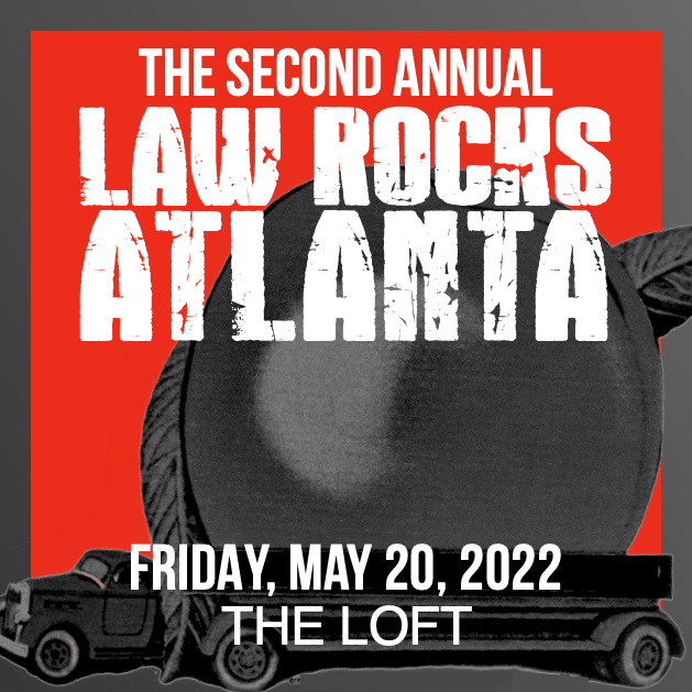 2Nd Annual Law Rocks Atlanta - The Loft - Friday, May 20, 2022 — Law Rocks