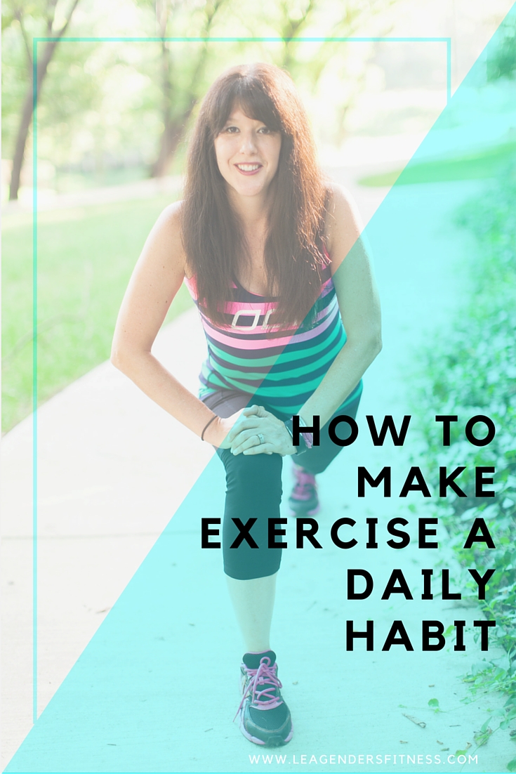 How to Make Exercise a Daily Habit Lea Genders Fitness