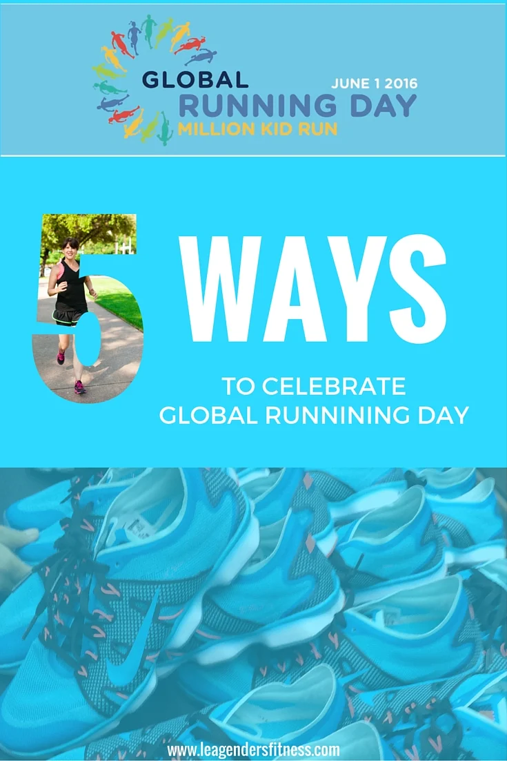 5 Ways to Celebrate Global Running Day — Lea Genders Fitness