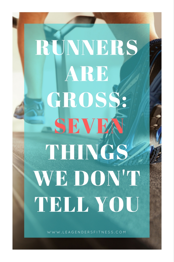 Runners are gross...