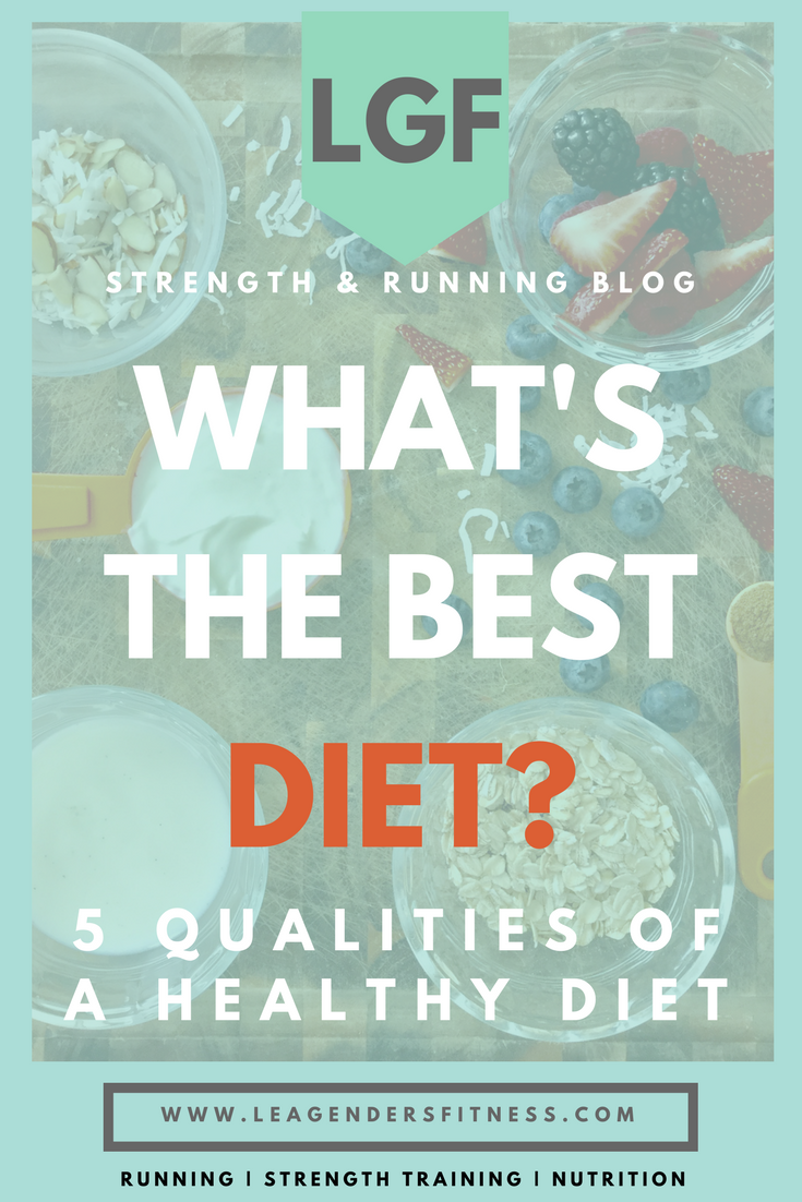 What's the Best Diet? 5 Qualities of a Healthy Diet — Lea Genders Fitness