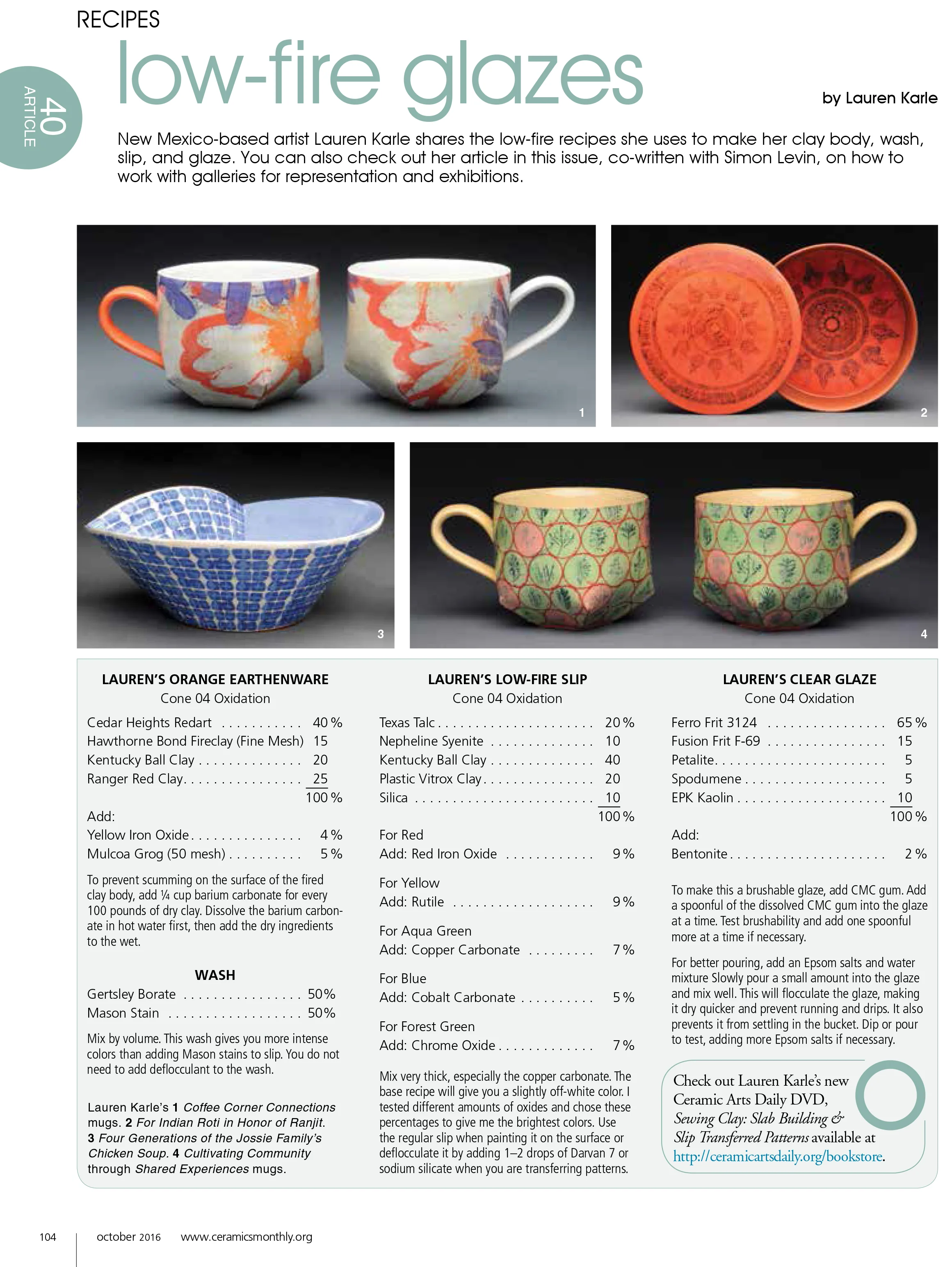 Low-Fire Glazes Recipe Feature Originally published in October 2016 issue of Ceramics Monthly, page 104. http://www.ceramicsmonthly.org. Copyright, The American Ceramic Society. Reprinted with permission.
Normal
0
false
false
false
EN-US
X-NONE
X-NONE
/* Style Definitions */
table.MsoNormalTable
{mso-style-name:"Table Normal";
mso-tstyle-rowband-size:0;
mso-tstyle-colband-size:0;
mso-style-noshow:yes;
mso-style-priority:99;
mso-style-parent:"";
mso-padding-alt:0in 5.4pt 0in 5.4pt;
mso-para-margin:0in;
mso-para-margin-bottom:.0001pt;
mso-pagination:widow-orphan;
font-size:12.0pt;
mso-bidi-font-size:16.0pt;
font-family:"Times New Roman","serif";}