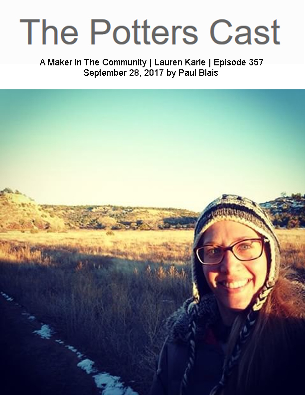 Blais, Paul. “ A Maker In The Community | Lauren Karle ,” The Potters Cast , episode 357. 28 Sept 2017, http://thepotterscast.com/357.