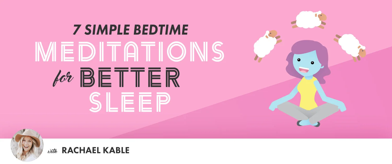 7 Simple Bedtime Meditations for Better Sleep — Rachael Kable