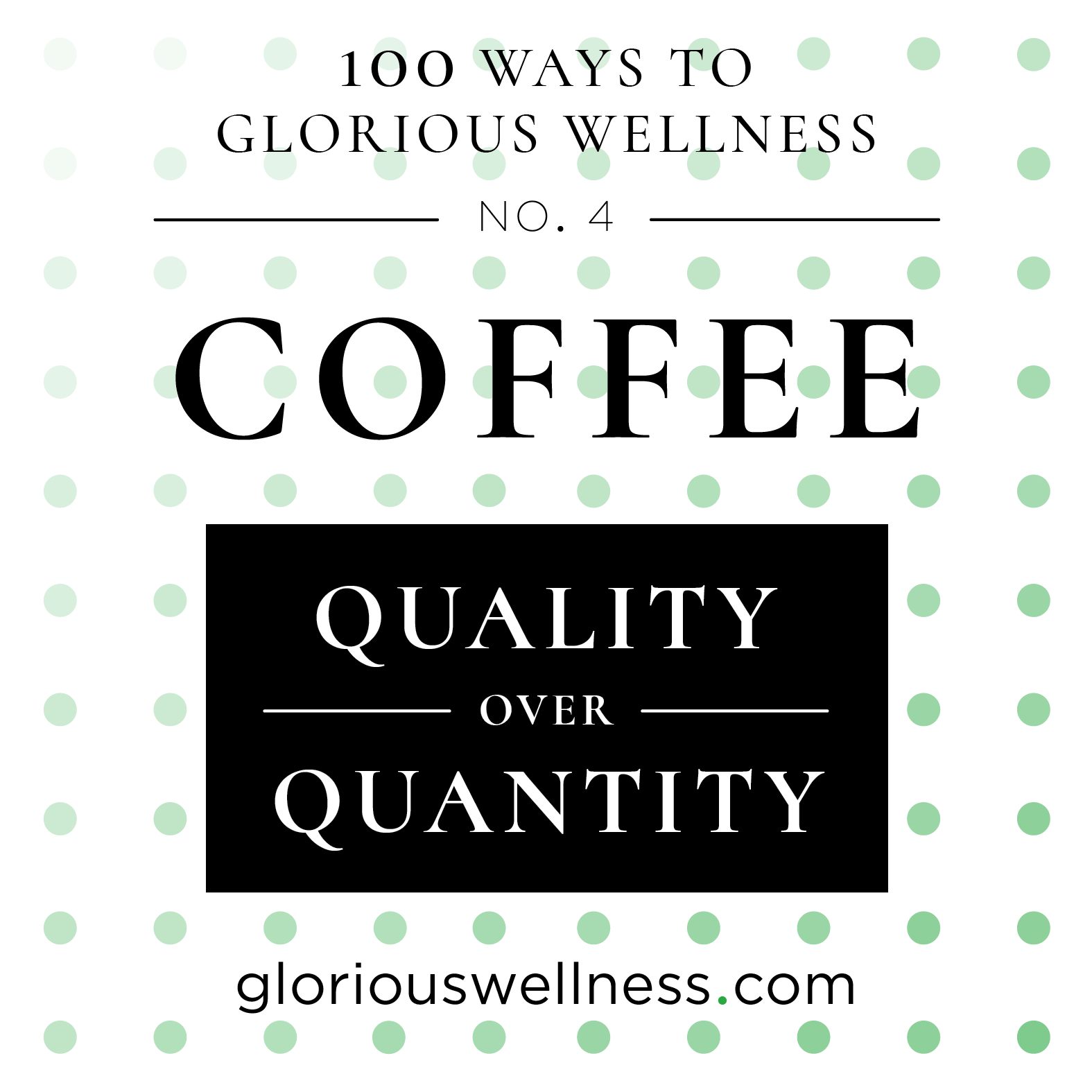 Coffee Quality over Quantity 100 Ways to Glorious Wellness Number Three - Health Coach to High Flyers 2.png