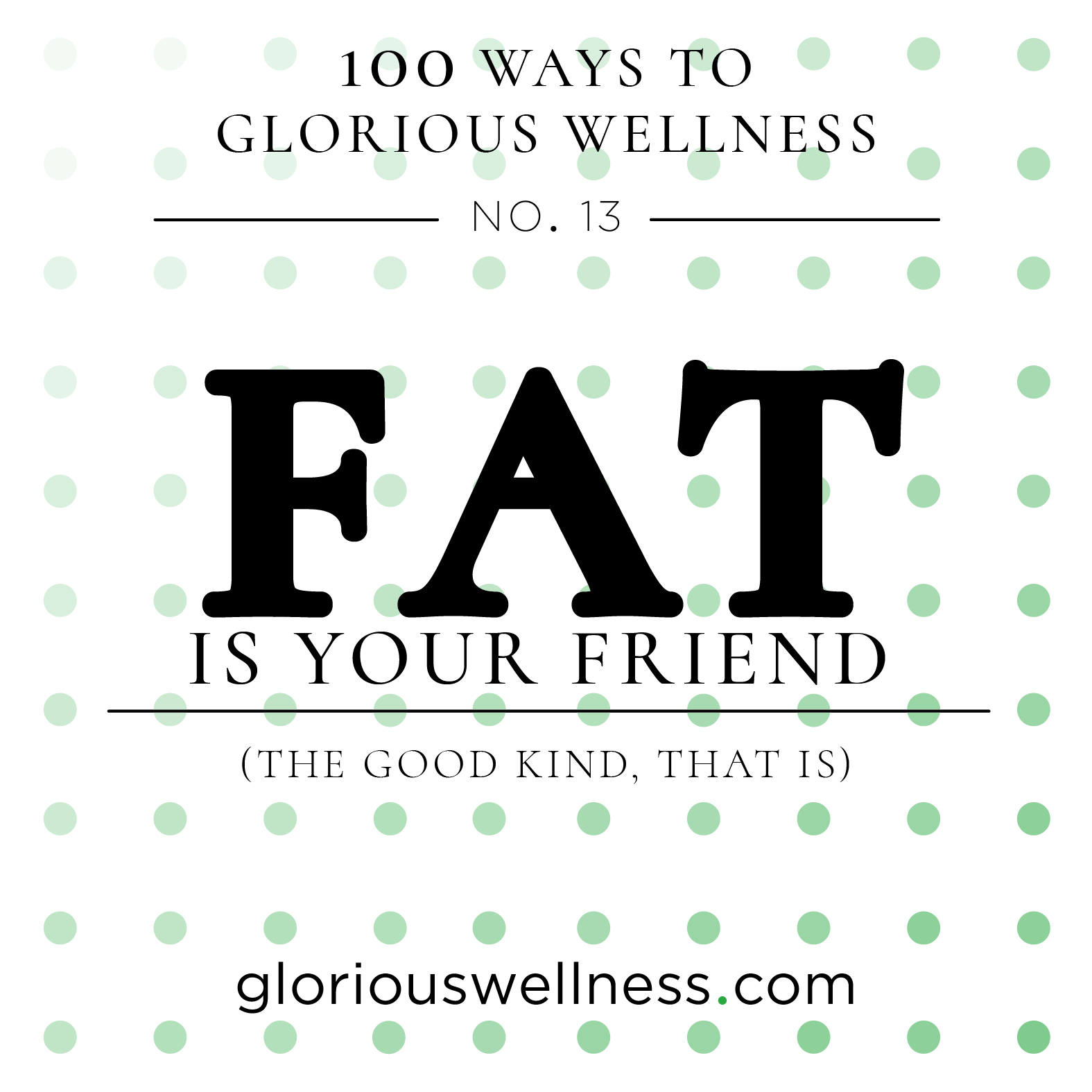 No. 13 - Fat Is Your Friend