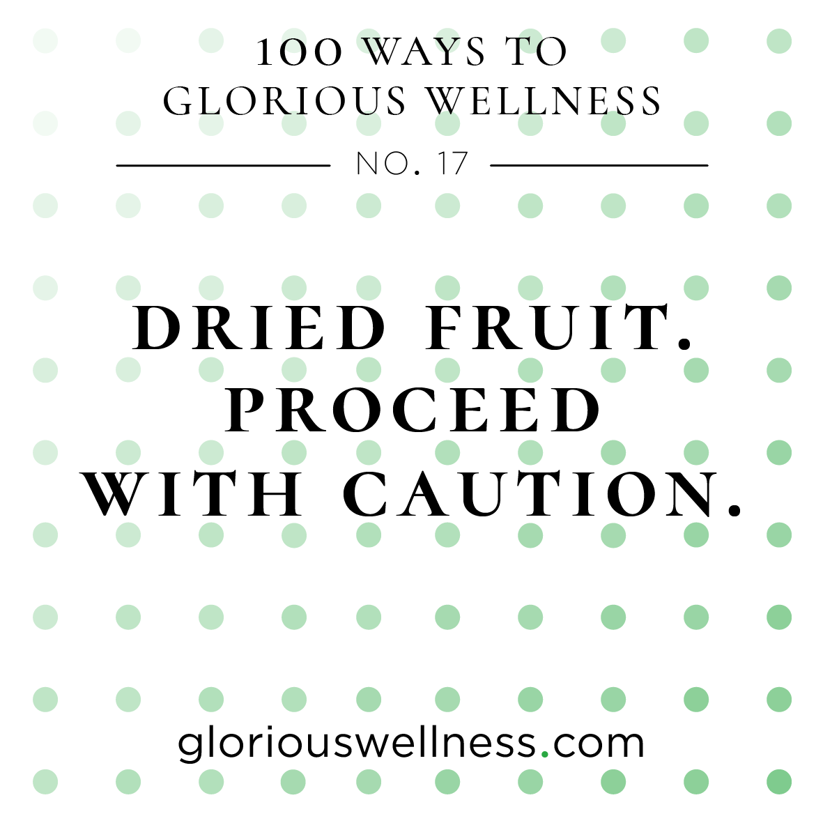 Drief Fruits Proceed With Caution 100 Ways to Glorious Wellness Number Seventeen - Health Coach to High Flyers.png
