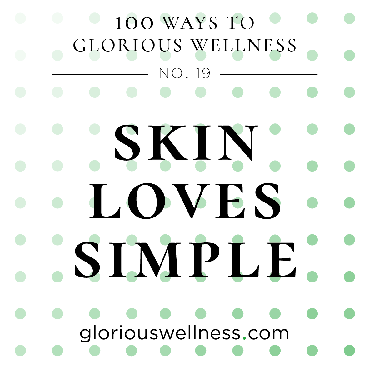 No 19 - Skin Loves Simple 100 Ways to Glorious Wellness Number Nineteen - Health Coach to High Flyers.png