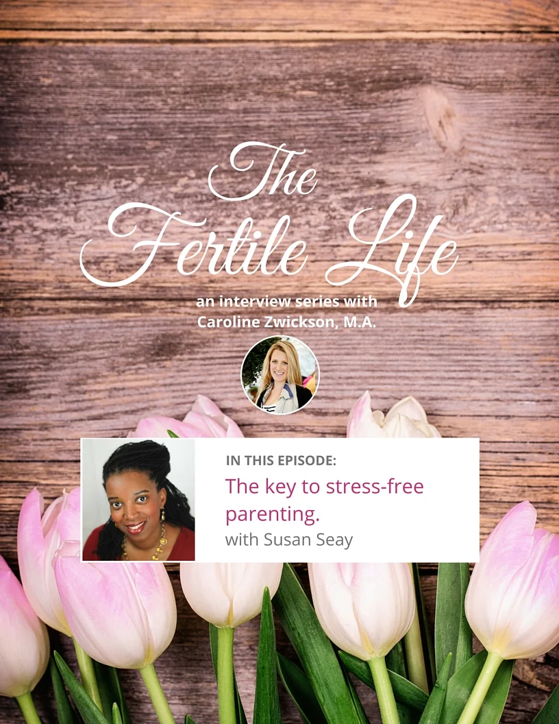 [Fertile Life Interview] The Key To Stress-Free Parenting