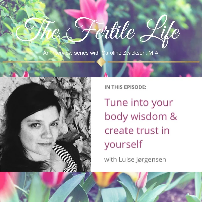 [Fertile Life Interview] Tune into your body wisdom & create trust in yourself