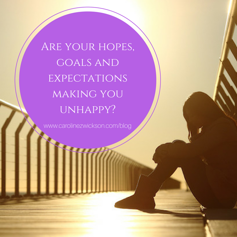 Are your hopes, goals and expectations making you unhappy?