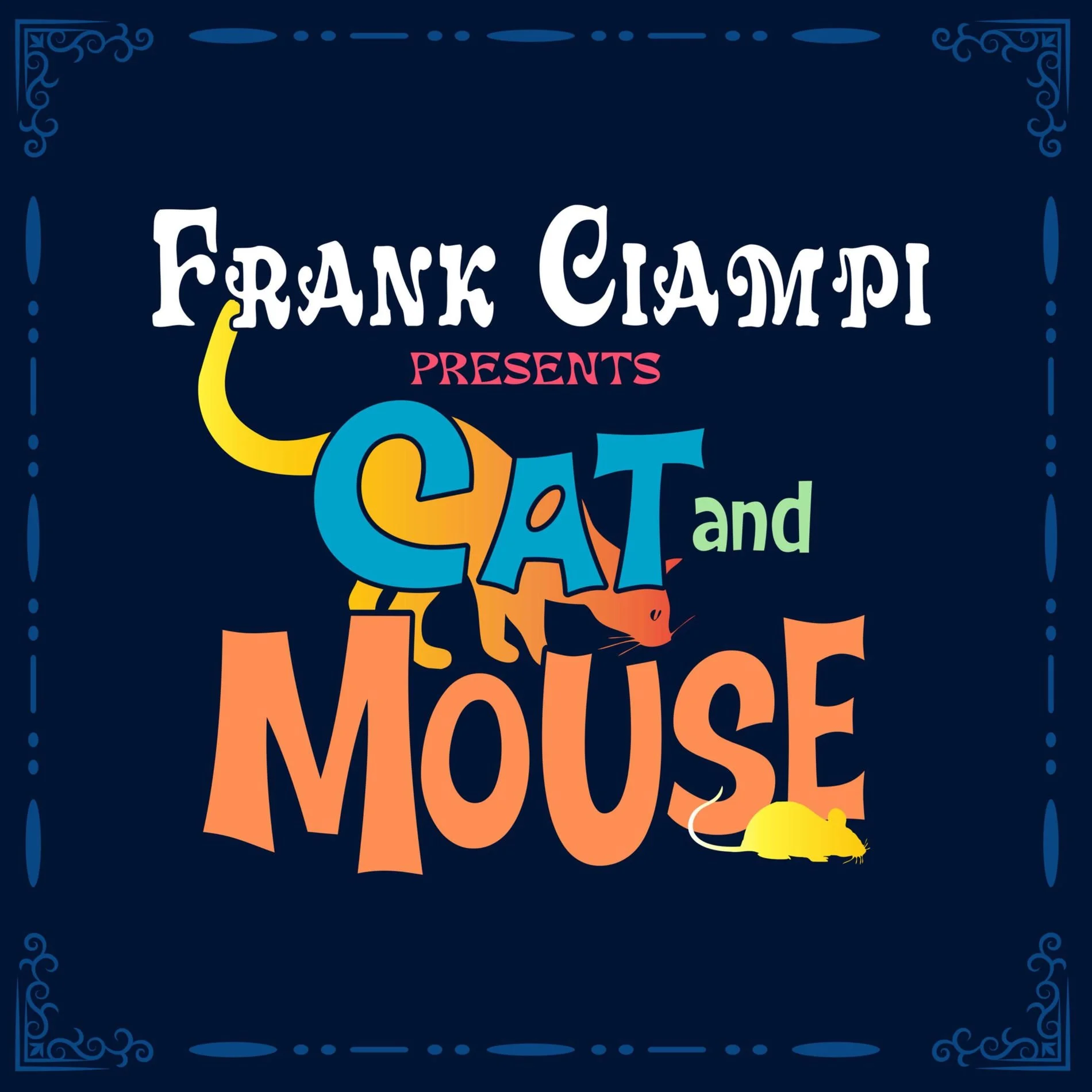 Colorful text that says 'Frank Ciamti Presents Cat and Mouse' with a cartoon mouse and colorful decorative elements on a blue background.