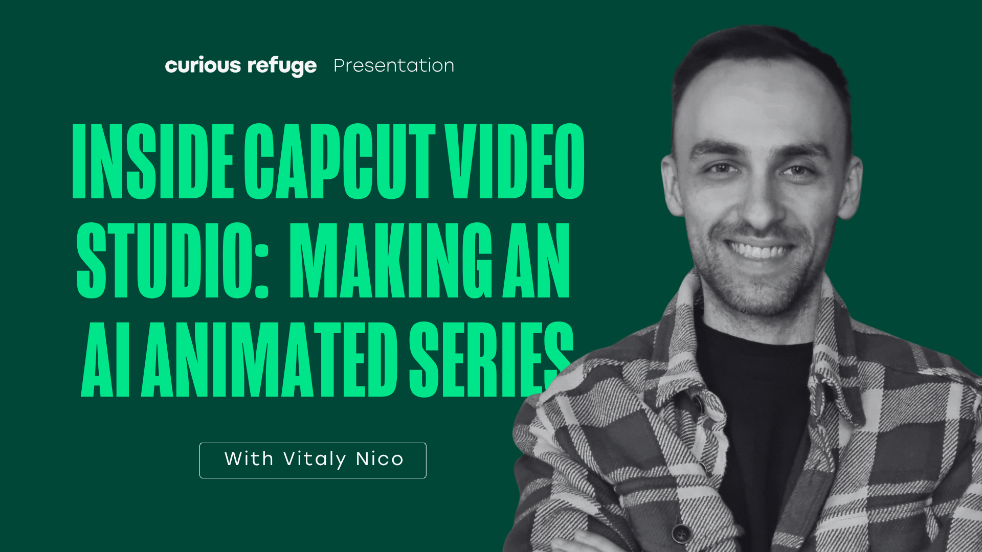 Curious Refuge Workshops: Inside CapCut Video Studio: Making an AI Animated Series with Vitaly Nico