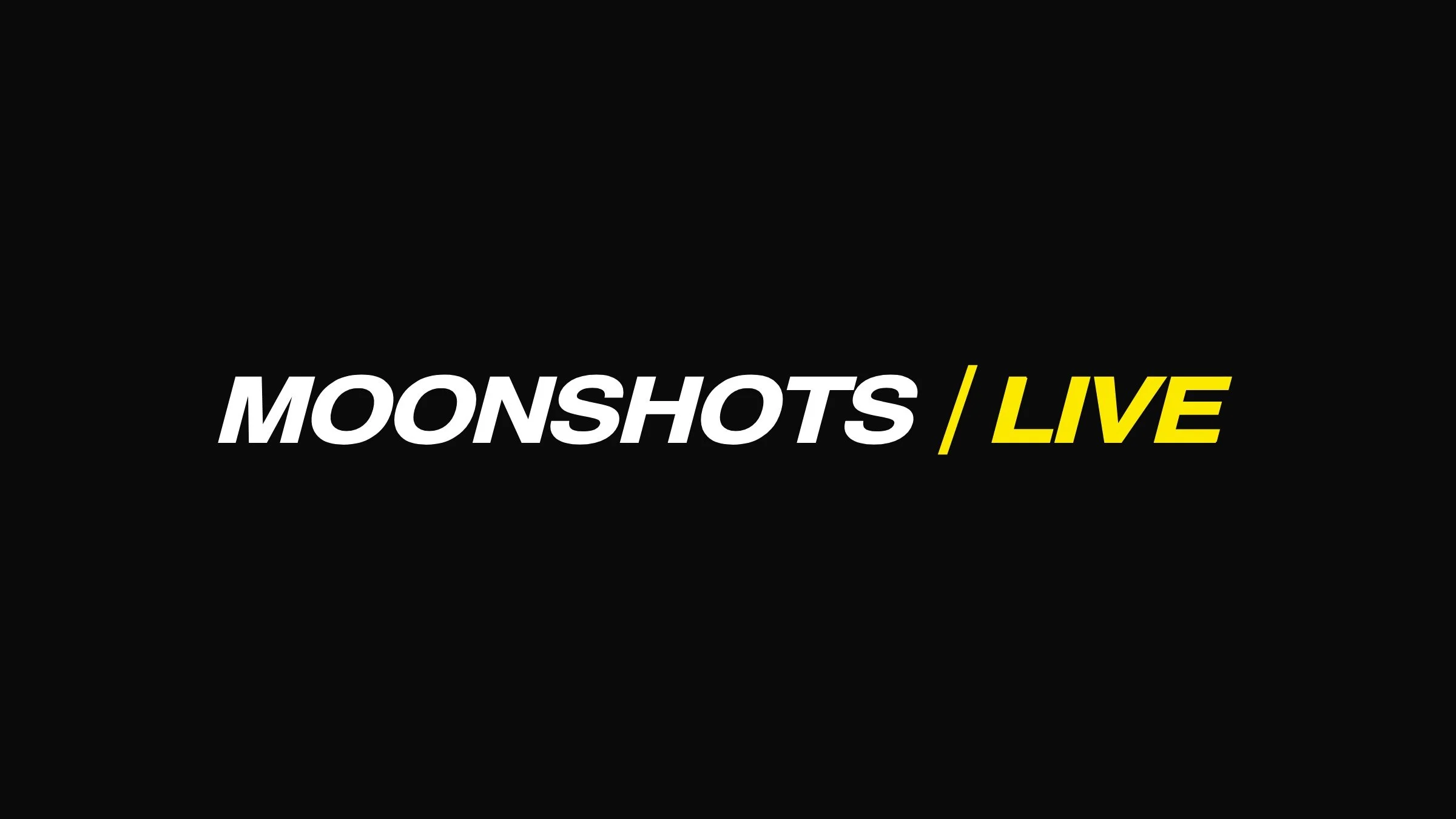 Moonshots LIVE