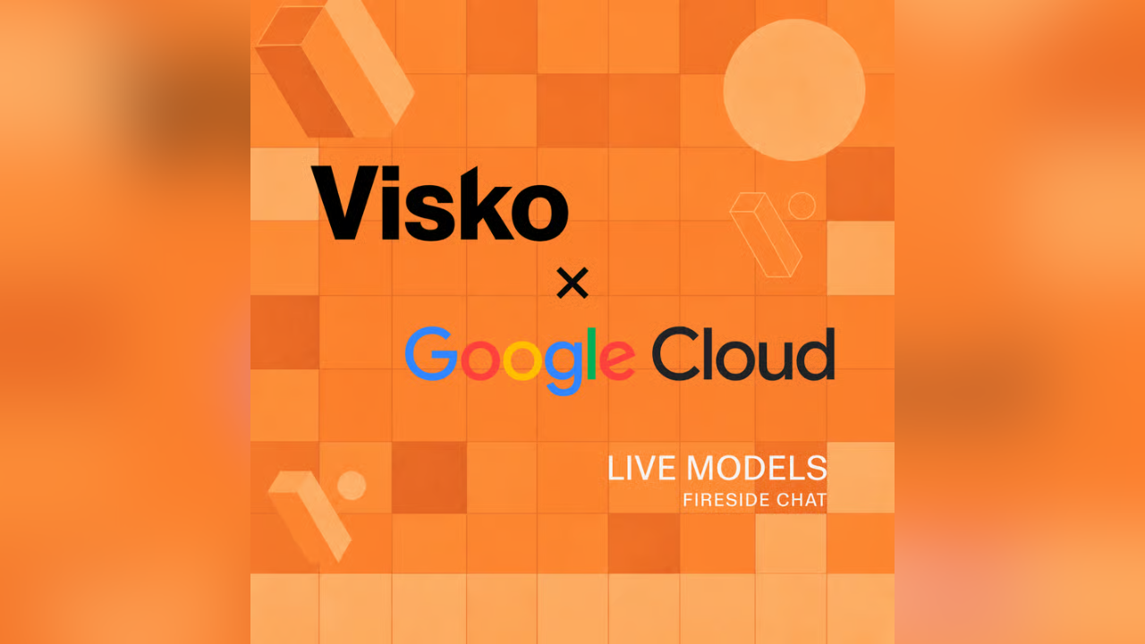 Live Models Fireside Chat Visko x Google