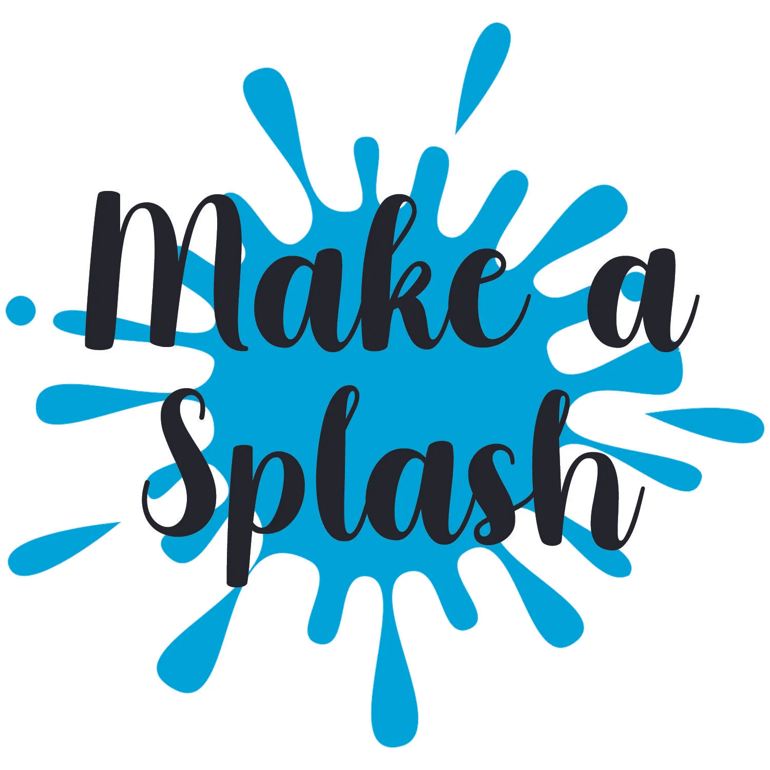 Make a Splash Version 1 (5x5in).jpg