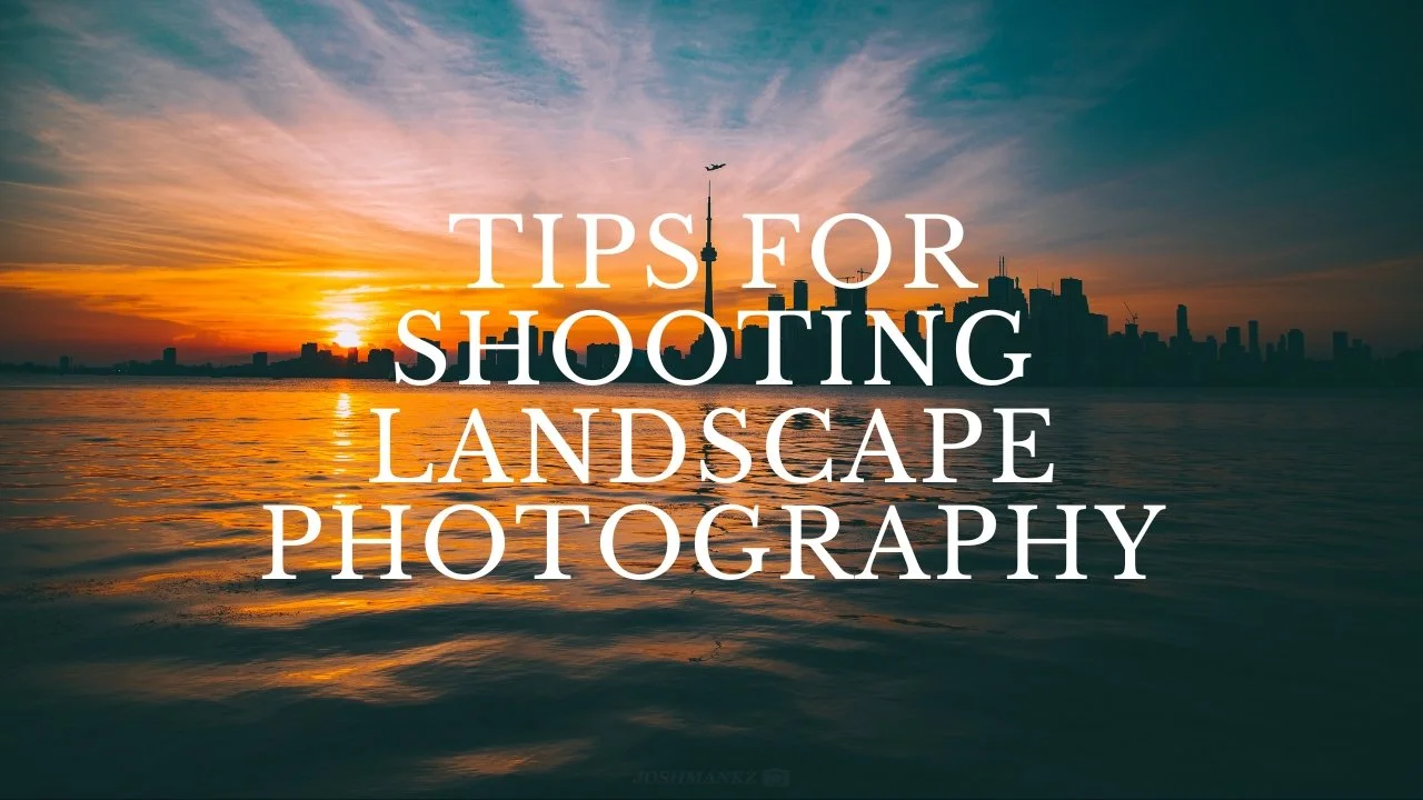 tips for shooting landscape photography