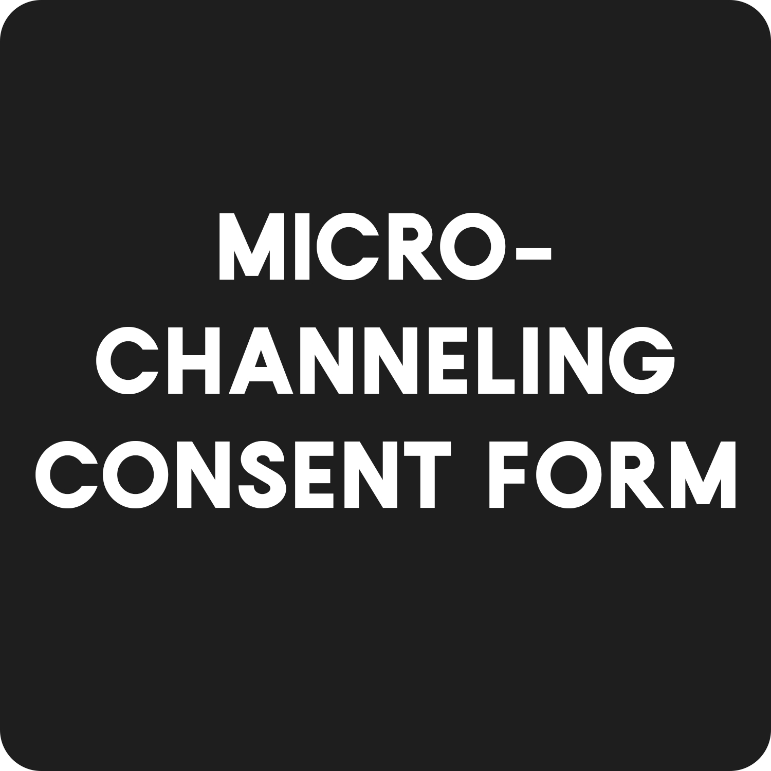 Micro-channeling Consent Form