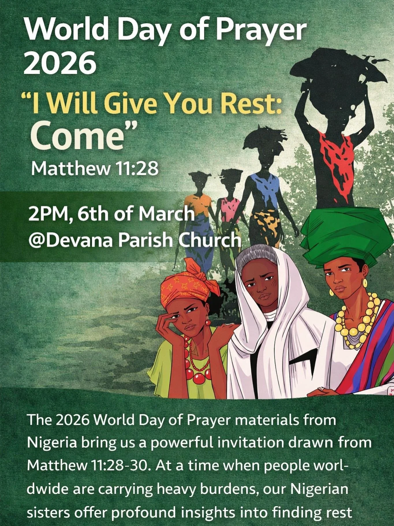 You&rsquo;re warmly invited to World Day of Prayer 2026 at Devana Parish Church

2pm | 6th March

This year&rsquo;s service has been prepared by the Christian women of Nigeria, bringing us a powerful invitation from Matthew 11:28&ndash;30: &ldquo;Com