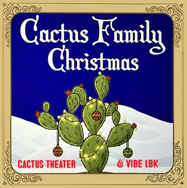 Cactus Family Christmas:  A Holiday Tradition - First 2025 Show