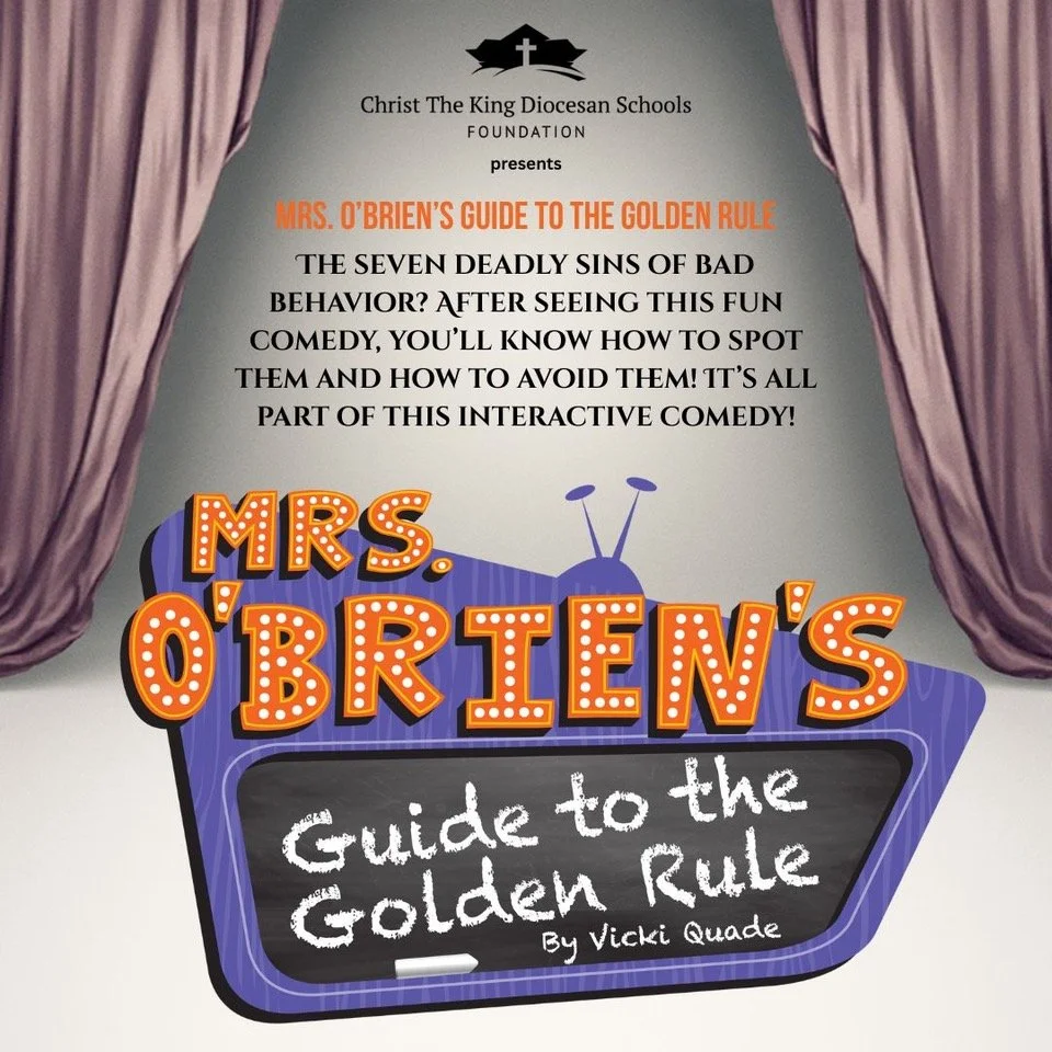 “Mrs. O’Brien’s Guide to the Golden Rule” Comedy Show - presented by Christ the King Schools