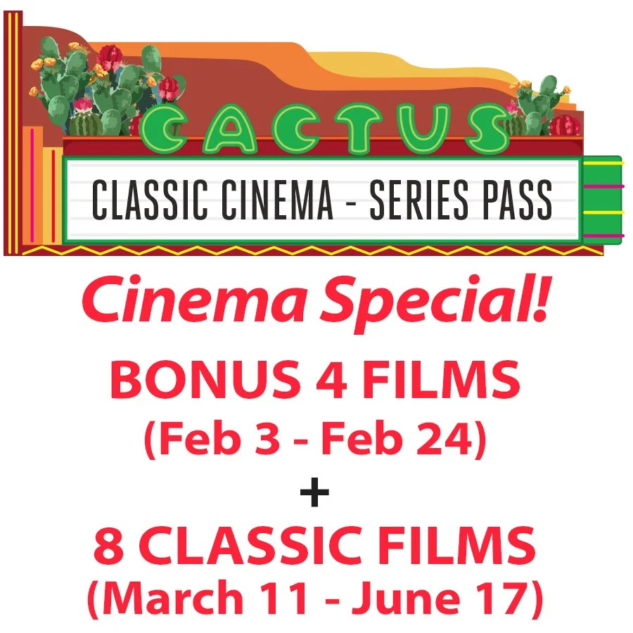 Cactus Classic Cinema - Series Pass - Spring 2026