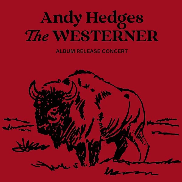 Andy Hedges &amp; Friends Album Release Concert for ‘The Westerner’ - Live at Cactus Theater!