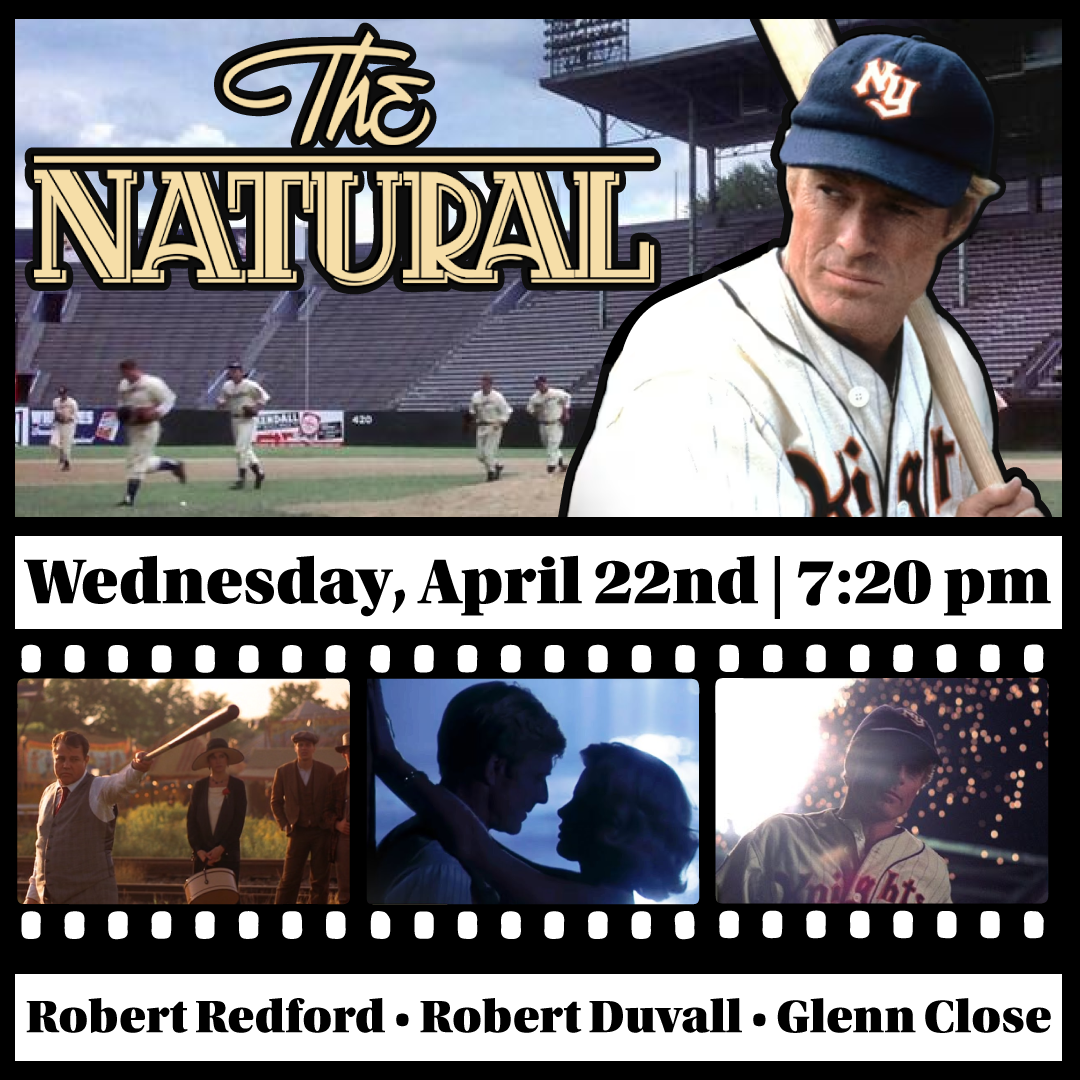 Cactus Classic Cinema: “The Natural” (1984) PG - starring Robert Redford, Robert Duvall, Glenn Close