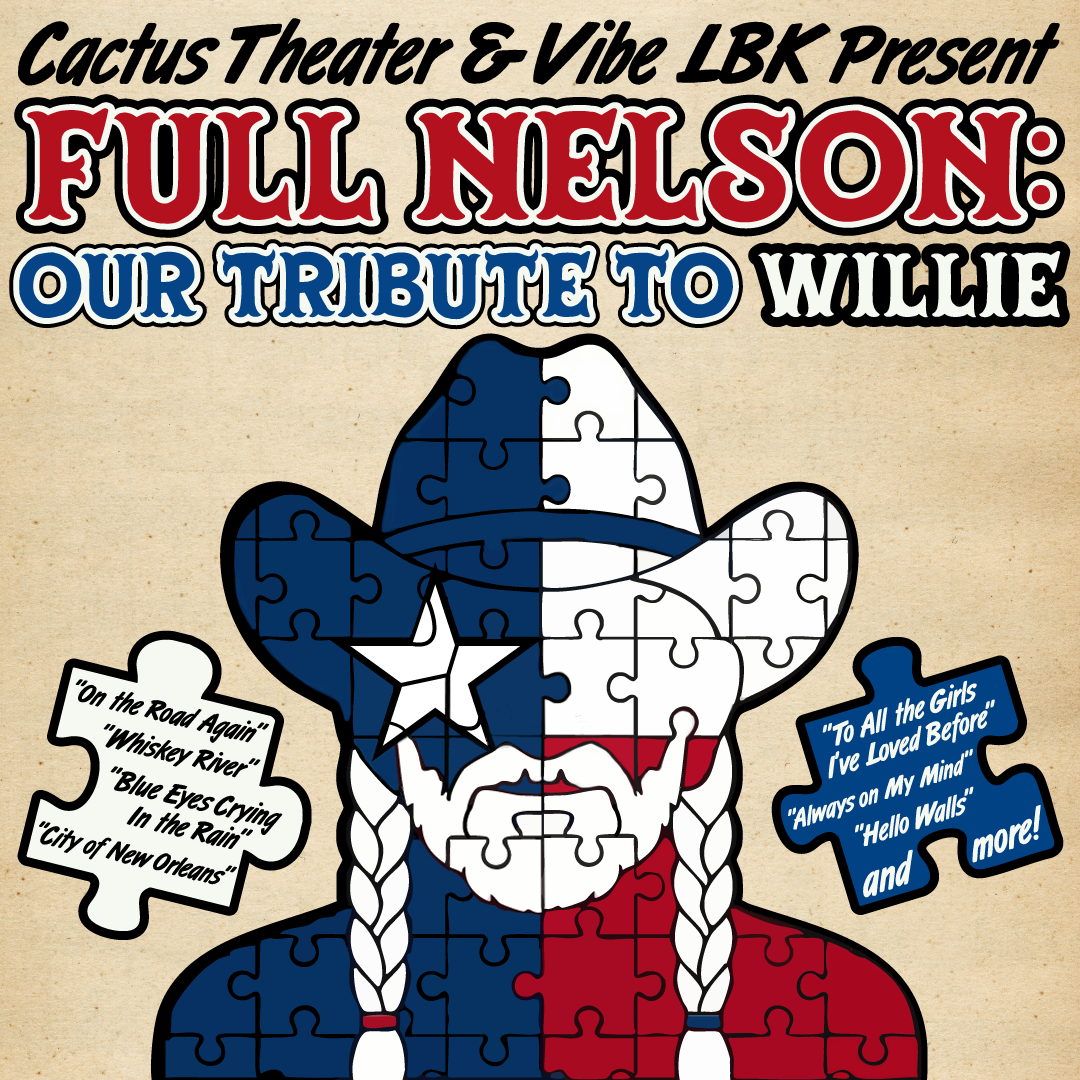 Cactus Theater &amp; Vibe LBK present:  Full Nelson: Our Tribute to Willie