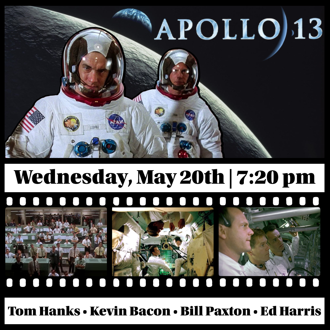 Cactus Classic Cinema:  “Apollo 13” - Rated PG (1995) - starring Tom Hanks, Ed Harris, Kevin Bacon, Gary Sinise