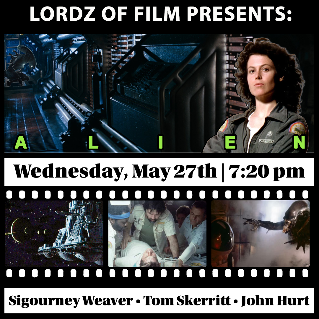 Lordz of Film presents: “Alien” (1979) Rated R  Starring Sigourney Weaver, Tom Skerritt, John Hurt