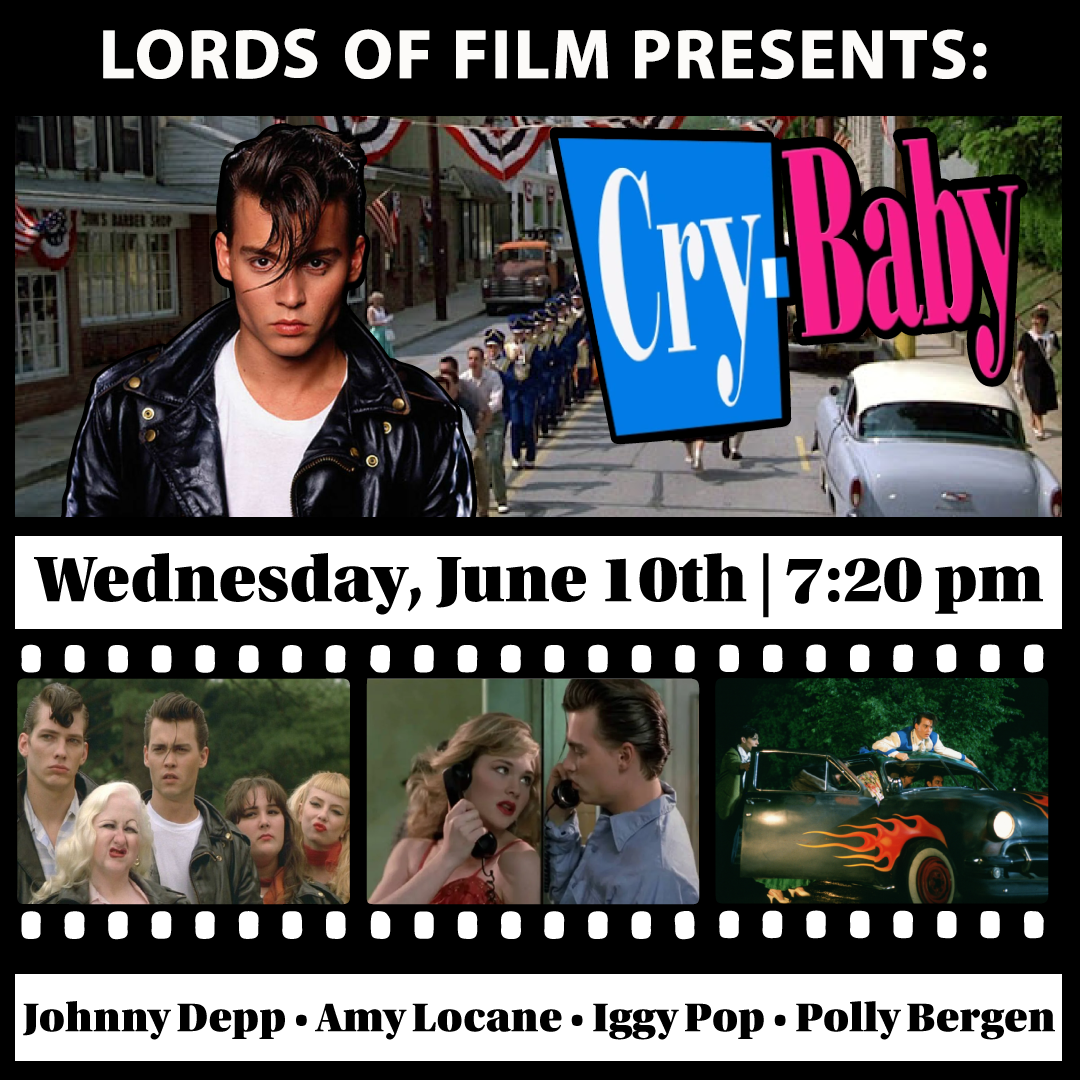 Lords of Film presents:  John Waters’ “Cry-Baby” (1990) PG-13 starring Johnny Depp