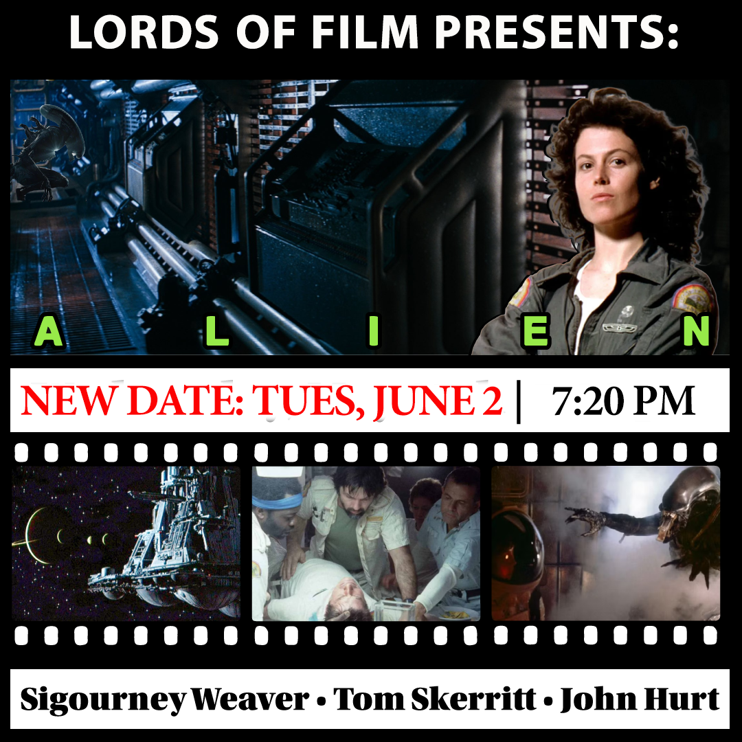 RE-SCHEDULED: Lords of Film presents: “Alien” (1979) Rated R  Starring Sigourney Weaver, Tom Skerritt, John Hurt