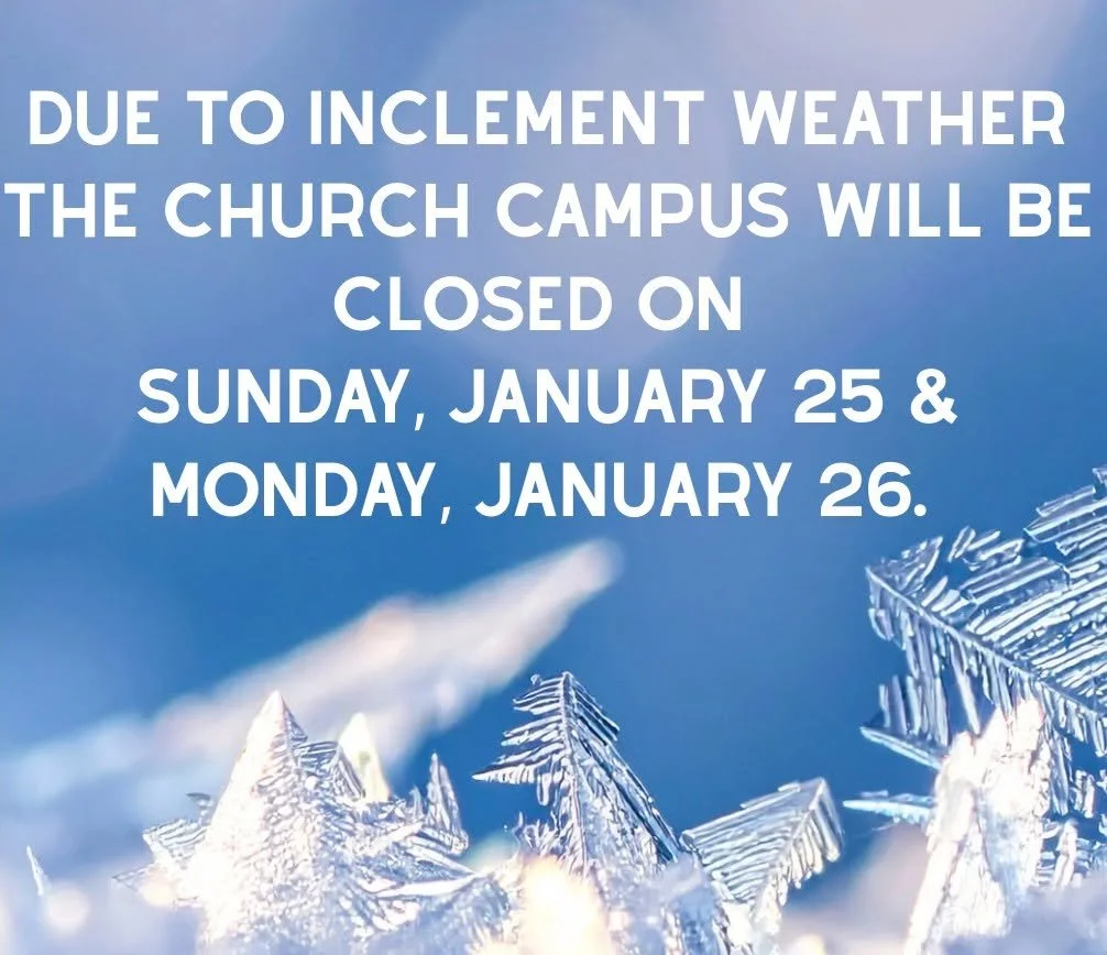 Due to inclement weather and in order to keep everyone safe, the church campus will be closed on Sunday, January 25. All in-person church programming on Sunday is canceled.

We invite you to join us for a brief worship service that will be streamed l