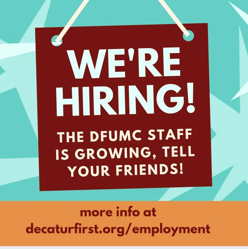 DFUMC is excited to be growing our staff! We are currently hiring for several key roles: Director of Children&rsquo;s Choirs, Executive Director, Director of Children&rsquo;s Ministries, and Organist/Accompanist. 
See Job postings: https://decaturfir