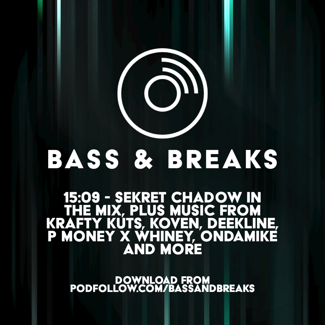 15:09 - Sekret Chadow in the mix, plus music from Krafty Kuts, Koven, Deekline, P Money x Whiney, OnDaMike and more