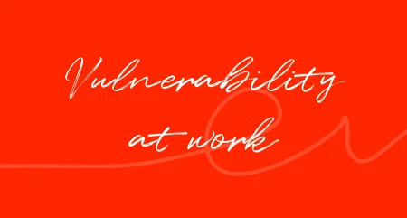 Vulnerability at work
